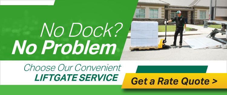 No Dock? No Problem.  Choose Our Convenient Liftgate Service - Click to Get a Rate Quote.