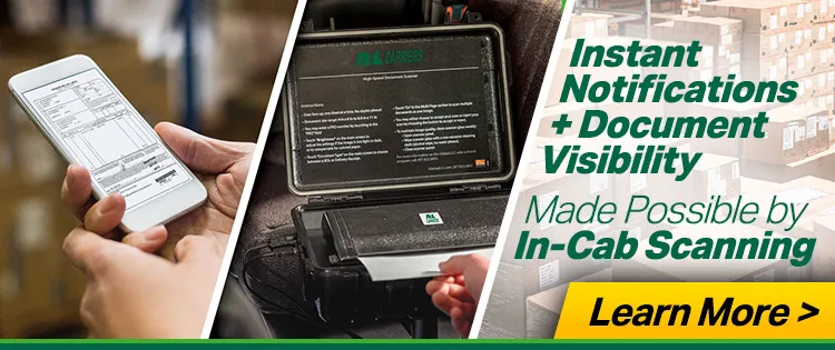 Instant notificatiions + Document Visibility  Made Possible by In-Cab Scanning - Click to Learn More